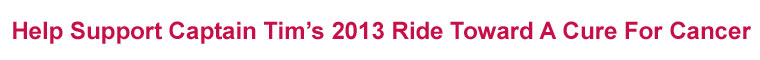 Help Support Captain Tim's 2009 Ride in the Pan-Mass Challenge toward a Cure for Cancer