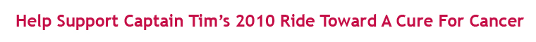 Help Support Captain Tim's 2009 Ride in the Pan-Mass Challenge toward a Cure for Cancer